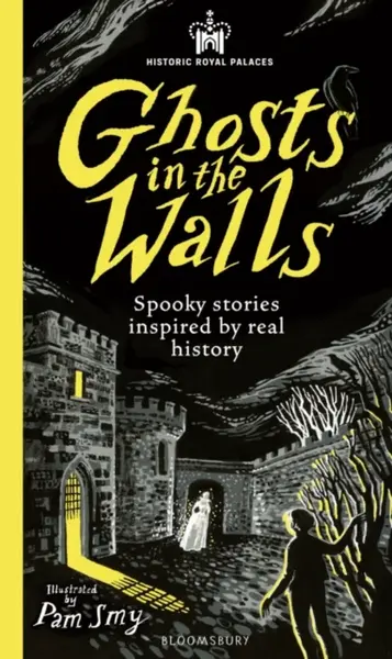 Historic Royal Palaces: Ghosts in the Walls - Williams Imogen Russell, Sam Sedgman, Faridah Abíké-Íyímídé, Alexia Casale, Catherine Johnson, Larry Hay