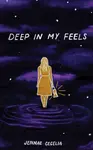 Deep in My Feels - Jennae Cecelia