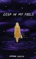 Deep in My Feels - Jennae Cecelia