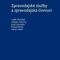 Zpravodajské služby a zpravodajská činnost - Michálek Luděk