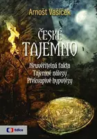 České tajemno - Neuvěřitelná fakta, tajemné nálezy, překvapivé hypotézy (poškozená) - Arnošt Vašíček