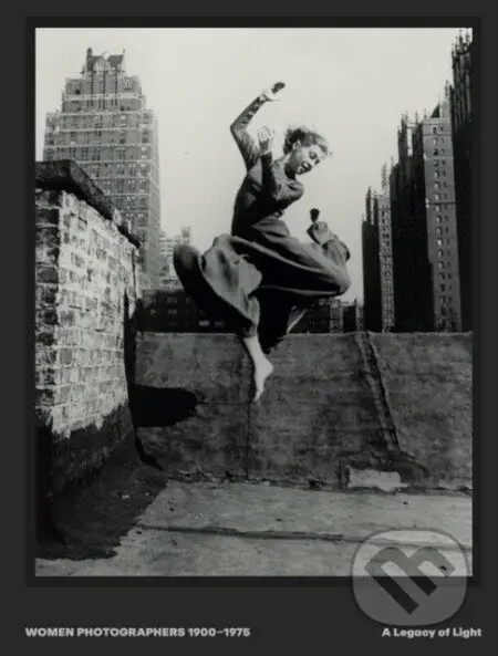 Women Photographers 1900 – 1975 (A Legacy of Light) - kniha z kategorie Umění, design a architektura