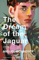 The Dream of the Jaguar (A Novel) - Miguel Bonnefoy, Ruth Diver - kniha z kategorie Společenská beletrie