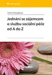 E-kniha: Jednání se zájemcem o službu sociální péče od A do Z od Chloupková Soňa