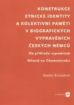 Konstrukce etnické identity a kolektivní paměti v biografických vyprávěních českých Němců - Sandra Kreisslová