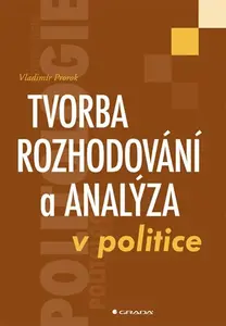 E-kniha: Tvorba rozhodování a analýza v politice od Prorok Vladimír