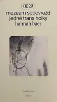 Muzeum sebevražd jedné trans holky - Hannah Baer