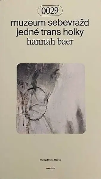Muzeum sebevražd jedné trans holky - Hannah Baer