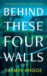 Behind These Four Walls - Yasmin Angoe