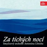 Smyčcový orchestr Antonína Ulricha – Za tichých nocí. Slavné maličkosti