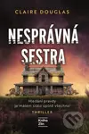 Nesprávná sestra - Claire Douglas - kniha z kategorie Thrillery