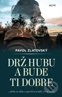 Drž hubu a bude ti dobre (... alebo skús sa vzoprieť a uvidíš, čo sa stane.) - kniha z kategorie Společenská beletrie