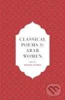 Classical Poems by Arab Women (An Anthology) - Abdullah Al-Udhari - kniha z kategorie Poezie