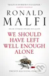 We Should Have Left Well Enough Alone - Ronald Malfi - kniha z kategorie Horory