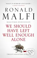 We Should Have Left Well Enough Alone - Ronald Malfi - kniha z kategorie Horory