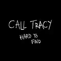 Call Tracy – Hard To Find - Single