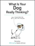 What Is Your Dog Really Thinking? - Sophie Johnson