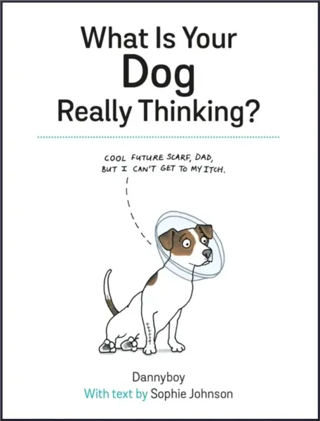 What Is Your Dog Really Thinking? - Sophie Johnson