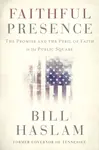 Faithful Presence - Bill Haslam
