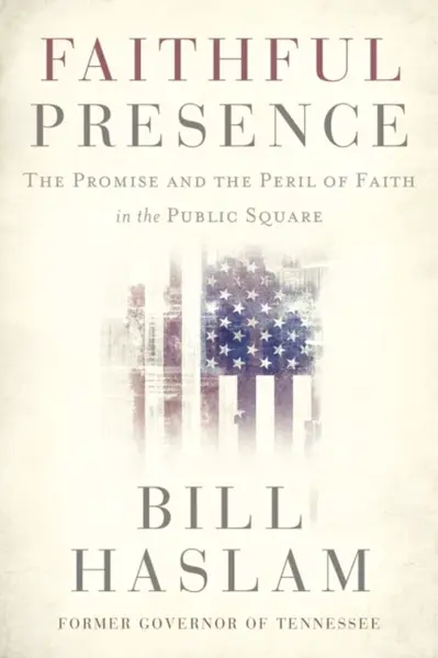 Faithful Presence - Bill Haslam