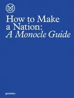How to Make a Nation - Monocle Travel Guide