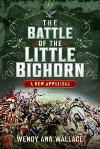 The Battle of the Little Big Horn - W.A. Wallace