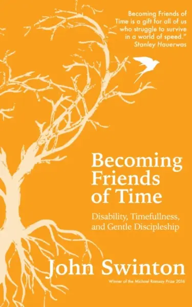 Becoming Friends of Time - John Swinton
