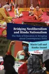 Bridging Neoliberalism and Hindu Nationalism - Marie Lallaway, Kusha  Anand