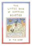 The Little Book of Scottish Beasties - Tim Kirby
