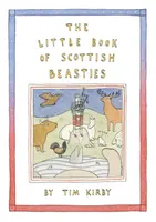 The Little Book of Scottish Beasties - Tim Kirby