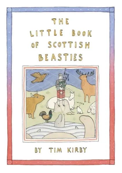 The Little Book of Scottish Beasties - Tim Kirby