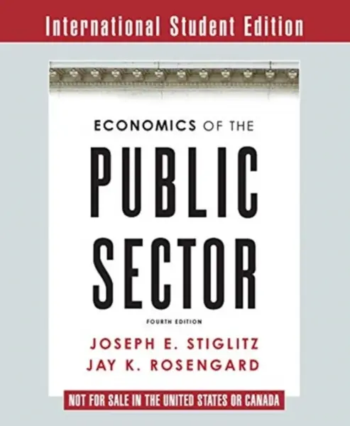 Economics of the Public Sector - Joseph E. Stiglitz, Jay K.  Rosengard