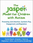 The JASPER Model for Children with Autism - Amanda C. Gulsrud, Stephanie Y.  Shire, Connie Kasari, Christina Strawbridge
