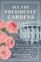All the Presidents' Gardens (How the White House Grounds Have Grown with America) - kniha z kategorie Humanitní a společenské vědy
