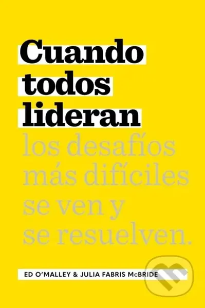 Cuando Todos Lideran (Cmo se ven y resuelven los desafos difciles) - kniha z kategorie Byznys a management