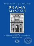 Praha 1437–1610 (Kapitoly o pozdně gotické a renesanční architektuře) - kniha z kategorie Historie
