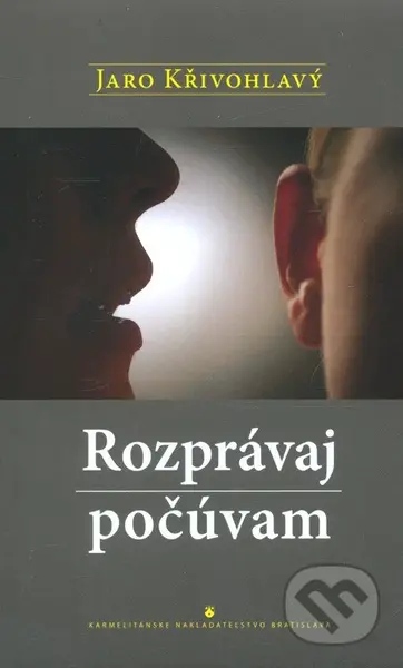 Rozprávaj, počúvam - Jaro Křivohlavý - kniha z kategorie Psychologie