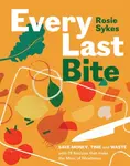 Every Last Bite - Rosie Sykes
