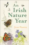 An Irish Nature Year - Jane Powers