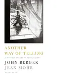 Another Way of Telling - John Berger, Jean Mohr