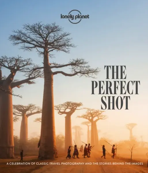 Lonely Planet The Perfect Shot - Lonely Planet
