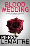 Blood Wedding - Pierre Lemaitre