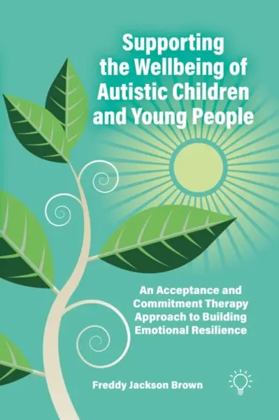 Supporting the Wellbeing of Autistic Children and Young People - Freddy Jackson Brown