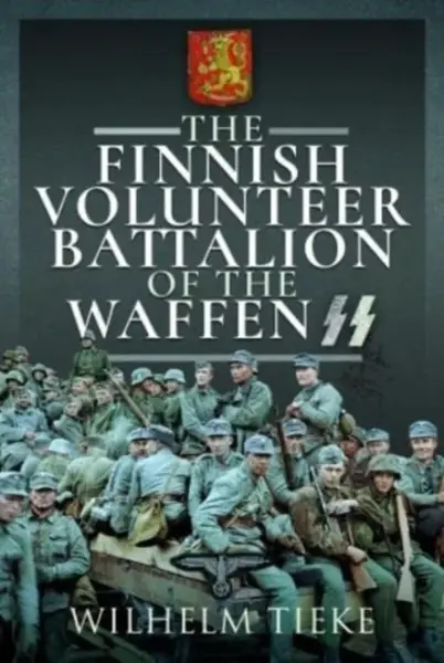 The Finnish Volunteer Battalion of the Waffen SS - Tieke Wilhelm