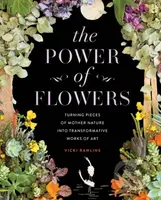 The Power of Flowers (Turning Pieces of Mother Nature into Transformative Works of Art) - kniha z kategorie Zdraví a životní styl