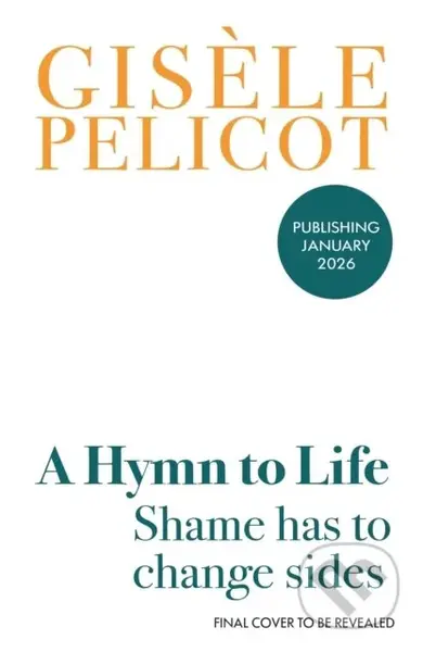 A Hymn to Life (Shame has to Change Sides) - Gisele Pelicot