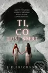 Ti, co tuší smrt - J.R. Erickson - kniha z kategorie Thrillery