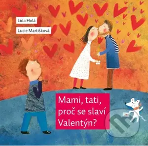 Mami, tati, proč se slaví Valentýn? - Lída Holá, Lucie Martišková - kniha z kategorie Beletrie pro děti