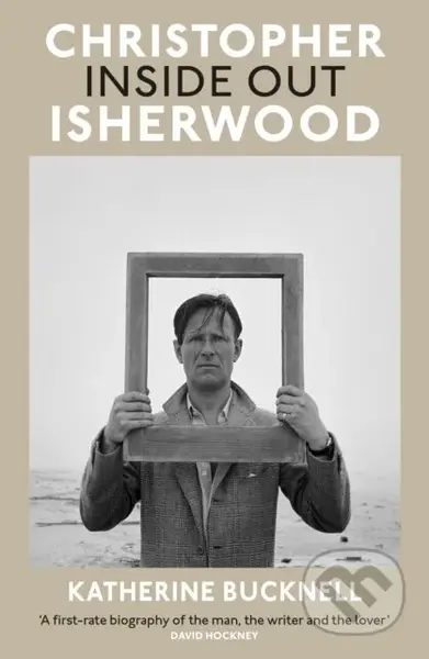 Christopher Isherwood Inside Out - Katherine Bucknell