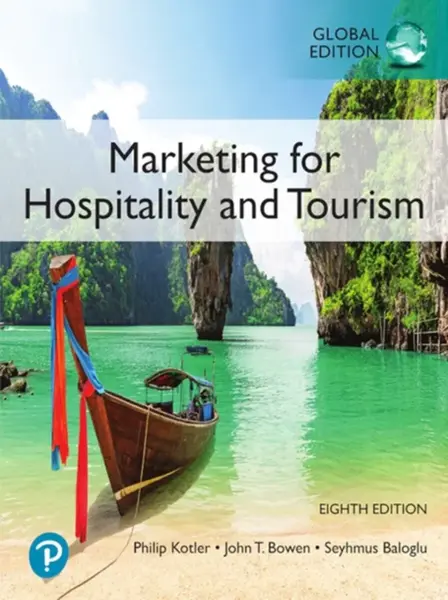 Marketing for Hospitality and Tourism, Global Edition - Philip Kotler, James Makens, Seyhmus Baloglu, John Bowen